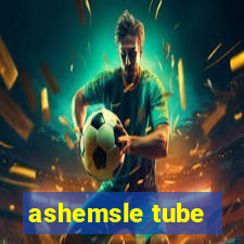 ashemsle tube